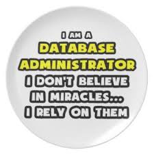 Database managers rely on miracles. 